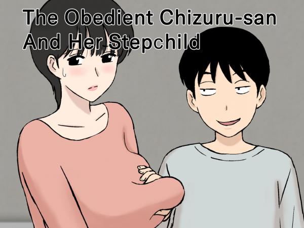 The Obedient Chizuru-san And Her Stepchild The Obedient Chizuru-san And Her Stepchild