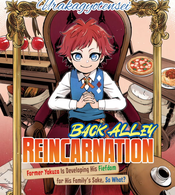 Back Alley Reincarnation: Former Yakuza is Developing His Fiefdom for His Family's Sake, So What? Back Alley Reincarnation: Former Yakuza is Developing His Fiefdom for His Family's Sake, So What?