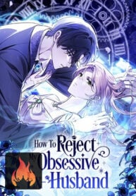 How To Reject My Obsessive Ex-Husband How To Reject My Obsessive Ex-Husband